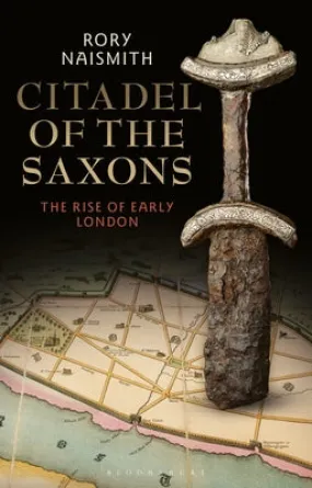 Citadel of the Saxons: The Rise of Early London - Hardcover by Books by splitShops