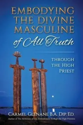 Embodying the Divine Masculine of All Truth through The High Priest